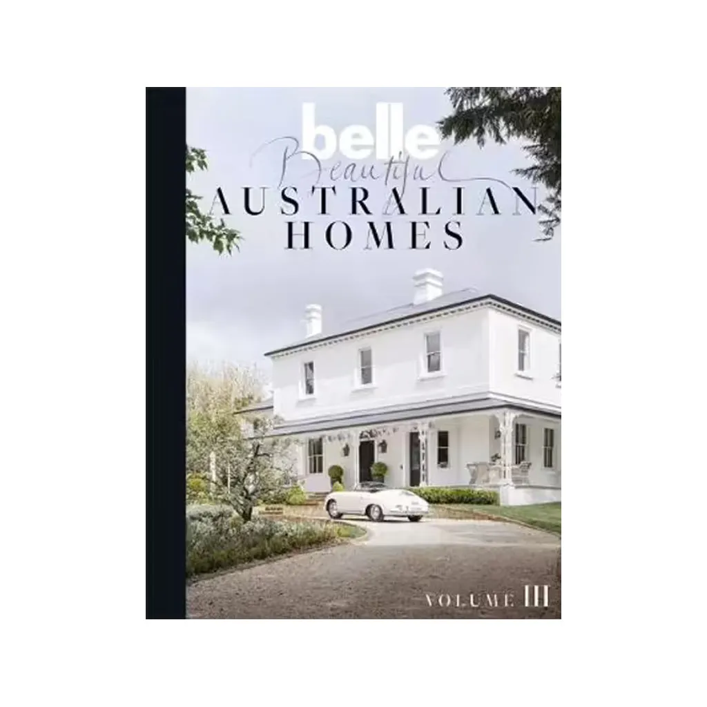 Belle Beautiful Australian Homes Volume 3